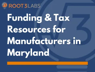 Funding & Tax Resources for Manufacturers in Maryland