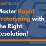 rapid prototyping high resolution vs low resolution