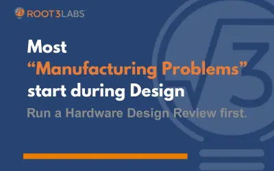 “Manufacturing Problems” Start During Design